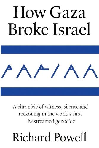 Pariah: How Gaza Broke Israel: A chronicle of witness, silence and reckoning in the world's first livestreamed genocide