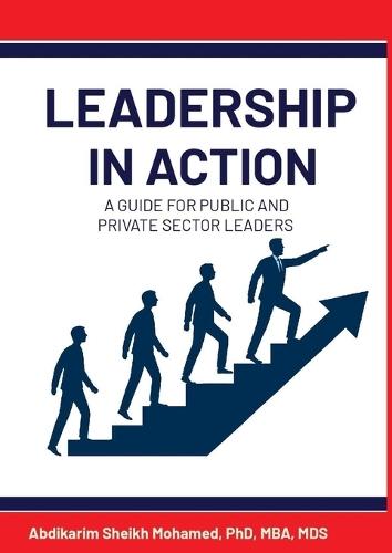 Leadership in Action: A Guide for Public and Private Sector Leaders
