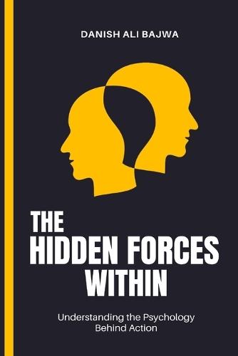 The Hidden Forces Within: Understanding the Psychology Behind Action