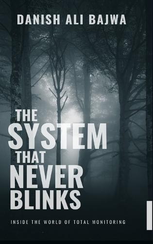 In The System That Never Blinks: Inside the World of Total Monitoring