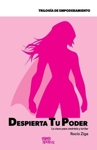 Despierta tu poder: La clave para creértela y brillar