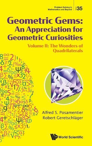 Geometric Gems: An Appreciation For Geometric Curiosities - Volume Ii: The Wonders Of Quadrilaterals