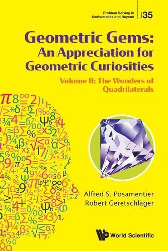 Geometric Gems: An Appreciation For Geometric Curiosities - Volume Ii: The Wonders Of Quadrilaterals