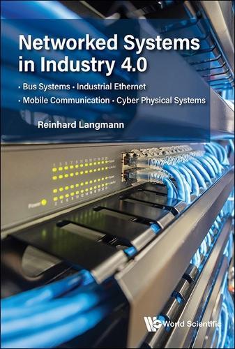 Networked Systems In Industry 4.0: Bus Systems  . Industrial Ethernet . Mobile Communication . Cyber Physical Systems