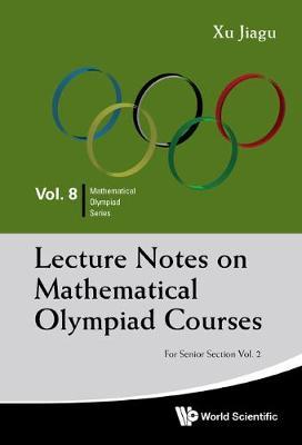 Lecture Notes On Mathematical Olympiad Courses: For Senior Section - Volume 2