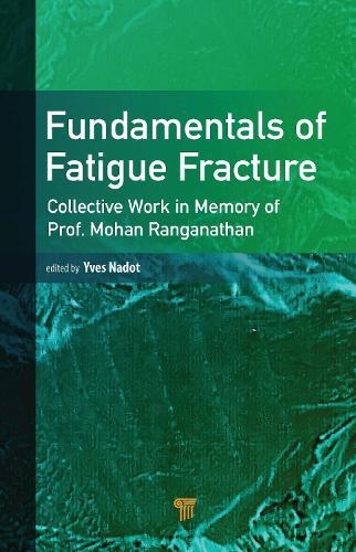 Fundamentals of Fatigue Fracture: Collective Works in the Memory of Prof. Mohan Ranganathan