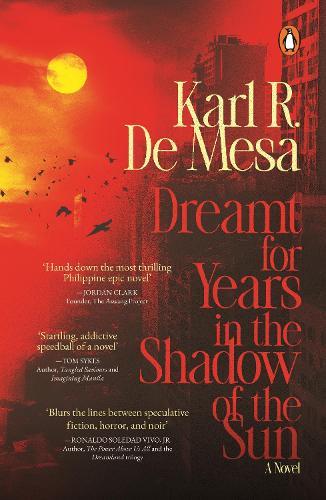 Dreamt for Years in the Shadow of the Sun: A Novel
