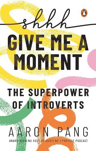SHH GIVE ME A MOMENT: The Superpower of Introverts