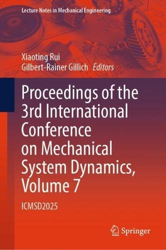 Proceedings of the 3rd International Conference on Mechanical System Dynamics, Volume 7: ICMSD2025