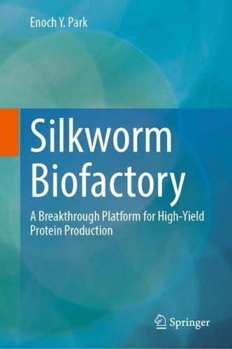 Silkworm Biofactory: A Breakthrough Platform for High-Yield Protein Production