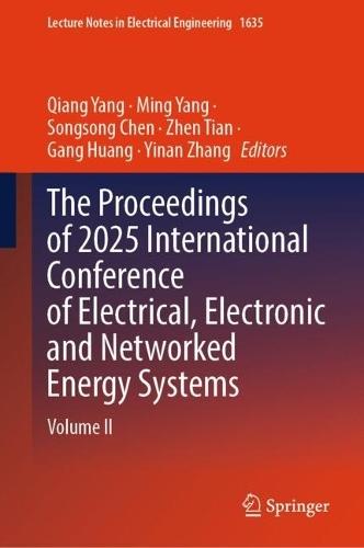The Proceedings of 2025 International Conference of Electrical, Electronic and Networked Energy Systems: Volume II