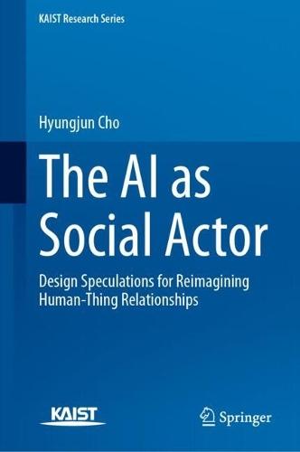The AI as Social Actor: Design Speculations for Reimagining Human-Thing Relationships