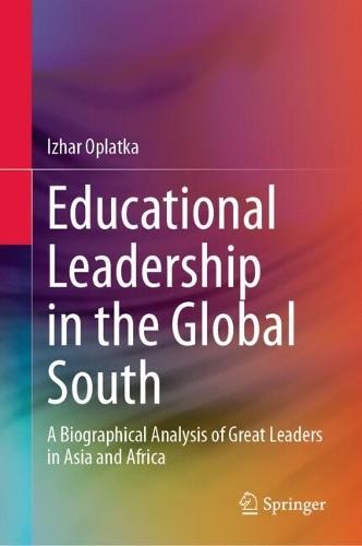Educational Leadership in the Global South: A Biographical Analysis of Great Leaders in Asia and Africa