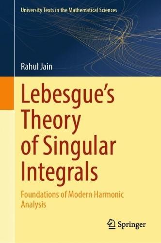 Lebesgue's Theory of Singular Integrals: Foundations of Modern Harmonic Analysis