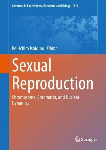 Sexual Reproduction: Chromosome, Chromatin, and Nuclear Dynamics