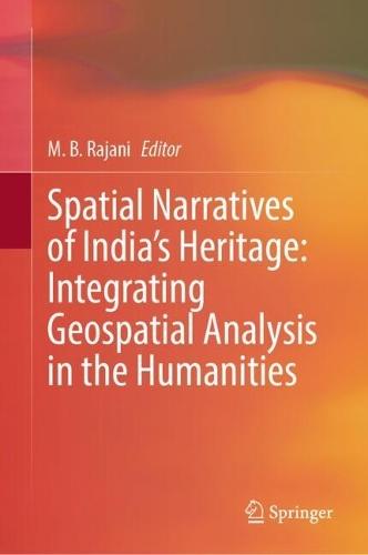 Spatial Narratives of India's Heritage: Integrating Geospatial Analysis in the Humanities