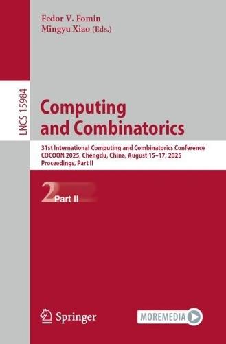 Computing and Combinatorics: 31st International Computing and Combinatorics Conference, COCOON 2025, Chengdu, China, August 15–17, 2025, Proceedings, Part II