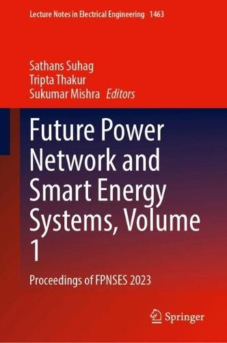 Future Power Network and Smart Energy Systems, Volume 1: Proceedings of FPNSES 2023