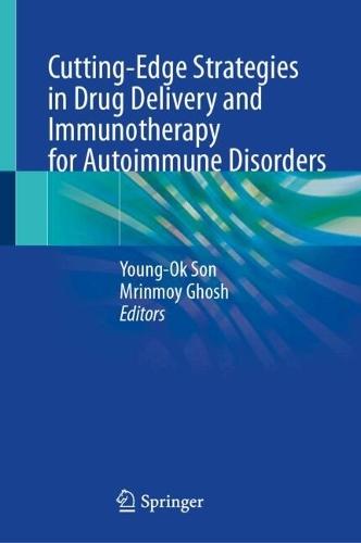 Cutting-Edge Strategies in Drug Delivery and Immunotherapy for Autoimmune Disorders