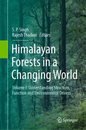 Himalayan Forests in a Changing World: Volume I: Understanding Structure, Function and Environmental Drivers