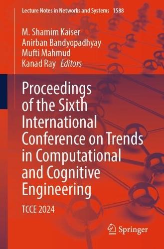 Proceedings of the Sixth International Conference on Trends in Computational and Cognitive Engineering: TCCE 2024