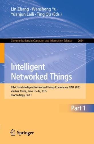 Intelligent Networked Things: 8th China Intelligent Networked Things Conference, CINT 2025, Zhuhai, China, June 13–15, 2025, Proceedings, Part I