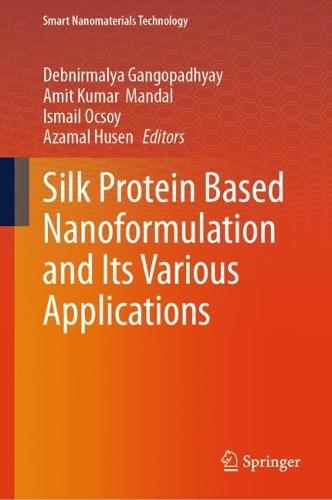 Silk Protein Based Nanoformulation and Its Various Applications