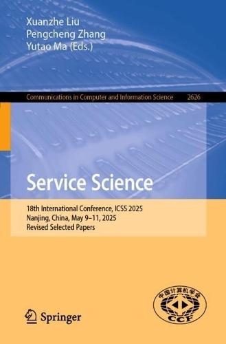 Service Science: 18th International Conference, ICSS 2025, Nanjing, China, May 9–11, 2025, Revised Selected Papers