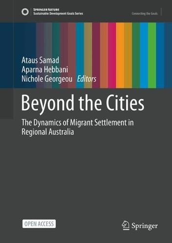 Beyond the Cities: The Dynamics of Migrant Settlement in Regional Australia