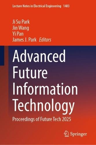 Advanced Future Information Technology: Proceedings of Future Tech 2025