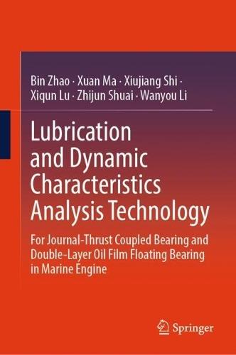 Lubrication and Dynamic Characteristics Analysis Technology: For Journal-Thrust Coupled Bearing and Double-Layer Oil Film Floating Bearing in Marine Engine