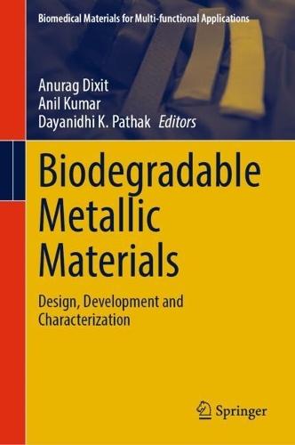Biodegradable Metallic Materials: Design, Development and Characterization