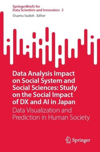 Data Analysis Impact on Social System and Social Sciences: Study on the Social Impact of DX and AI in Japan: Data Visualization and Prediction in Human Society