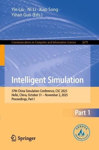 Intelligent Simulation: 37th China Simulation Conference, CSC 2025, Hefei, China, October 31-November 2, 2025, Proceedings, Part I
