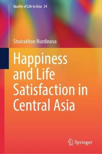 Happiness and Life Satisfaction in Central Asia