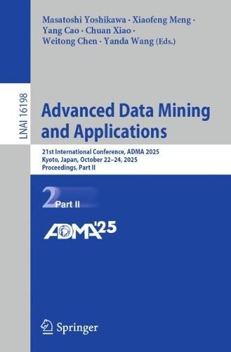 Advanced Data Mining and Applications: 21st International Conference, ADMA 2025, Kyoto, Japan, October 22–24, 2025, Proceedings, Part II