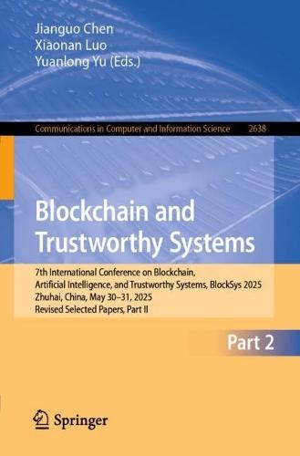 Blockchain and Trustworthy Systems: 7th International Conference on Blockchain, Artificial Intelligence, and Trustworthy Systems, BlockSys 2025, Zhuhai, China, May 30–31, 2025, Revised Selected Papers, Part II