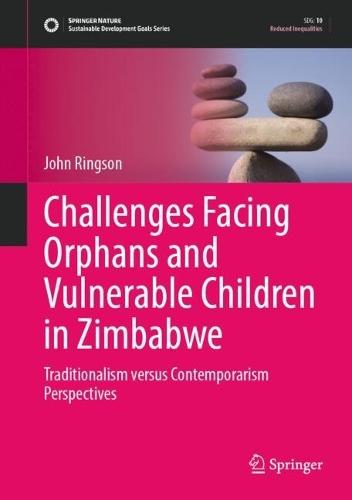 Challenges Facing Orphans and Vulnerable Children in Zimbabwe: Traditionalism versus Contemporarism Perspectives