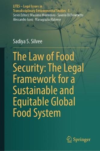 The Law of Food Security: The Legal Framework for a Sustainable and Equitable Global Food System