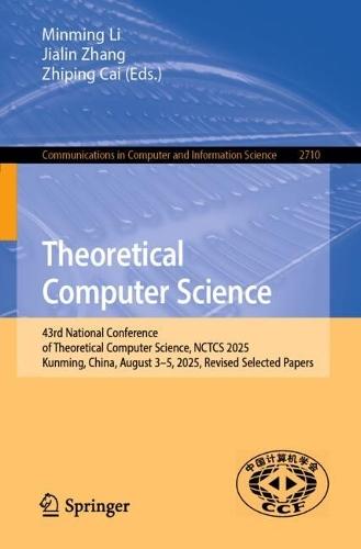 Theoretical Computer Science: 43rd National Conference of Theoretical Computer Science, NCTCS 2025, Kunming, China, August 3–5, 2025, Revised Selected Papers