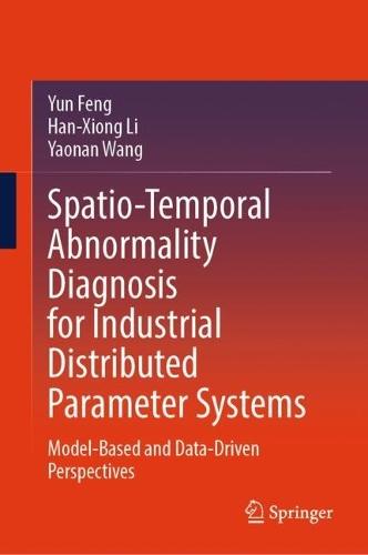 Spatio-Temporal Abnormality Diagnosis for Industrial Distributed Parameter Systems: Model-Based and Data-Driven Perspectives