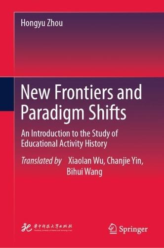 New Frontiers and Paradigm Shifts: An Introduction to the Study of Educational Activity History