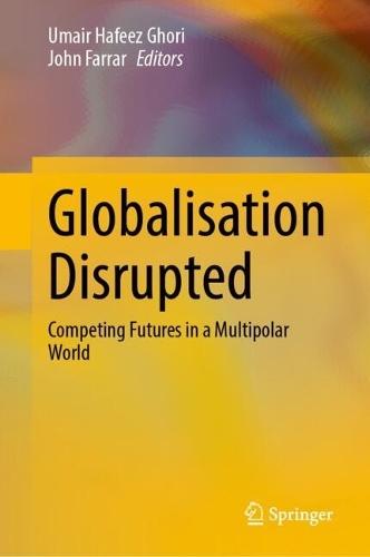 Globalisation Disrupted: Competing Futures in a Multipolar World