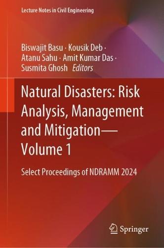 Natural Disasters: Risk Analysis, Management and Mitigation - Vol. 1: Select Proceedings of NDRAMM 2024