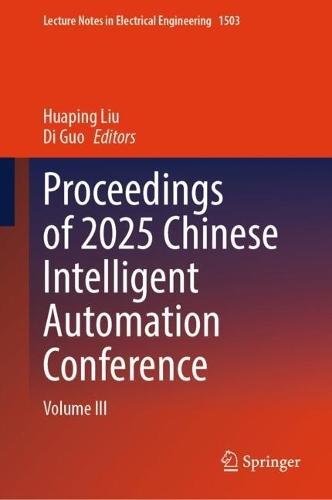 Proceedings of 2025 Chinese Intelligent Automation Conference: Volume III