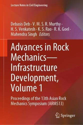 Advances in Rock Mechanics—Infrastructure Development, Volume 1: Proceedings of the 13th Asian Rock Mechanics Symposium (ARMS13)