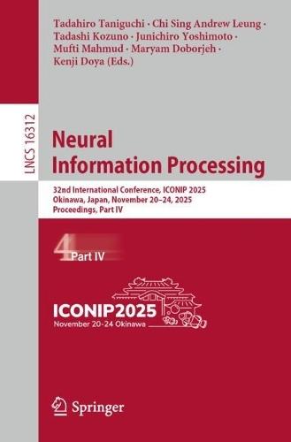 Neural Information Processing: 32nd International Conference, ICONIP 2025, Okinawa, Japan, November 20–24, 2025, Proceedings, Part IV