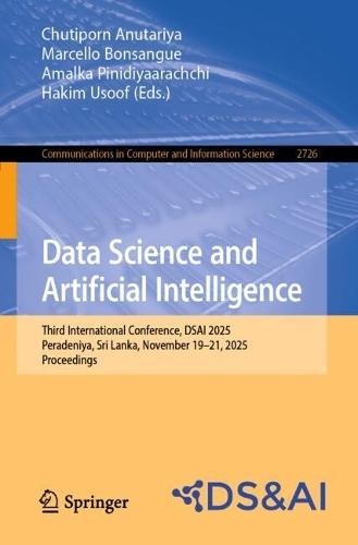 Data Science and Artificial Intelligence: Third International Conference, DSAI 2025, Peradeniya, Sri Lanka, November 19–21, 2025, Proceedings