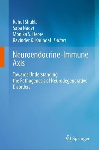 Neuroendocrine-Immune Axis: Towards Understanding the Pathogenesis of Neurodegenerative Disorders