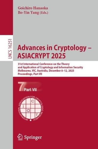 Advances in Cryptology – ASIACRYPT 2025: 31st International Conference on the Theory and Application of Cryptology and Information Security, Melbourne, VIC, Australia, December 8–12, 2025, Proceedings, Part VII